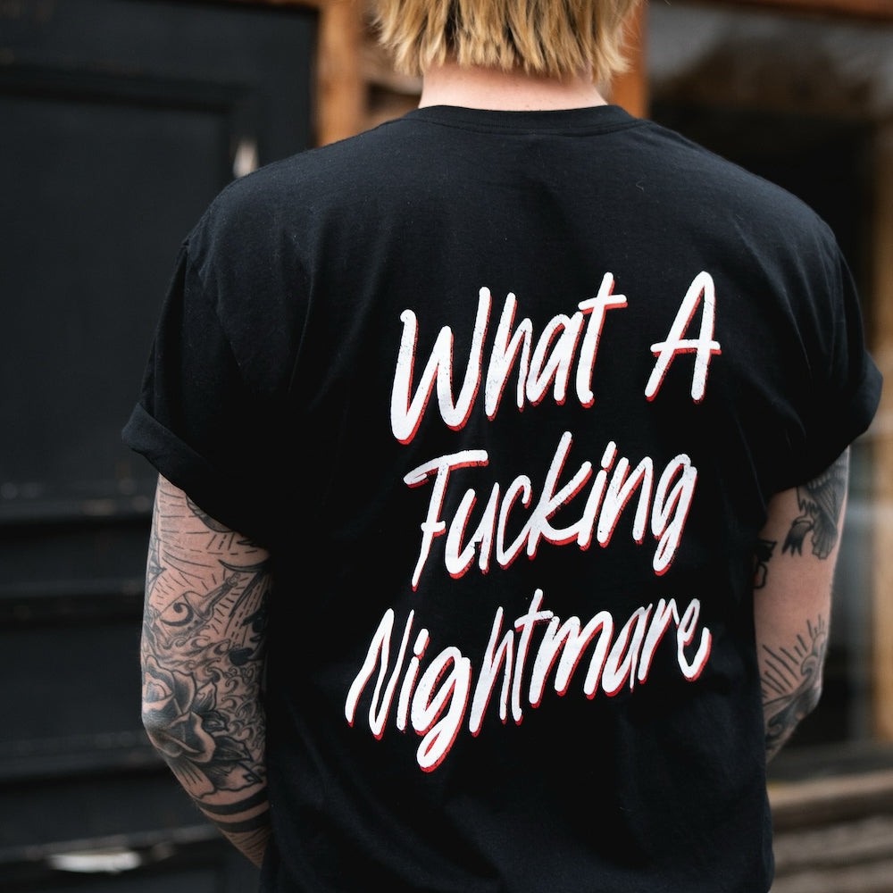 What A Fucking Nightmare Black - Tee