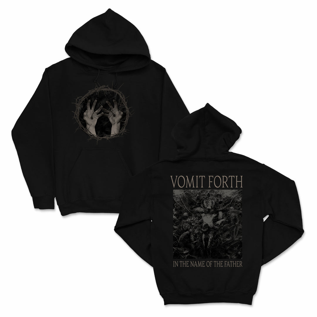 Vomit Forth black hooded sweatshirt by Independent Trading Co, featuring hands reaching through thorns on the front and bold artwork on the back with "VOMIT FORTH" above and "IN THE NAME OF THE FATHER" below the image.