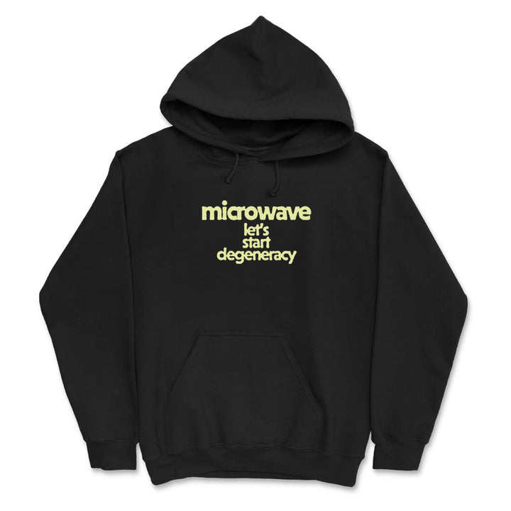 A black Microwave hoodie with bold yellow front text: "lets start degeneracy." Perfect for fans of unique custom statement apparel.