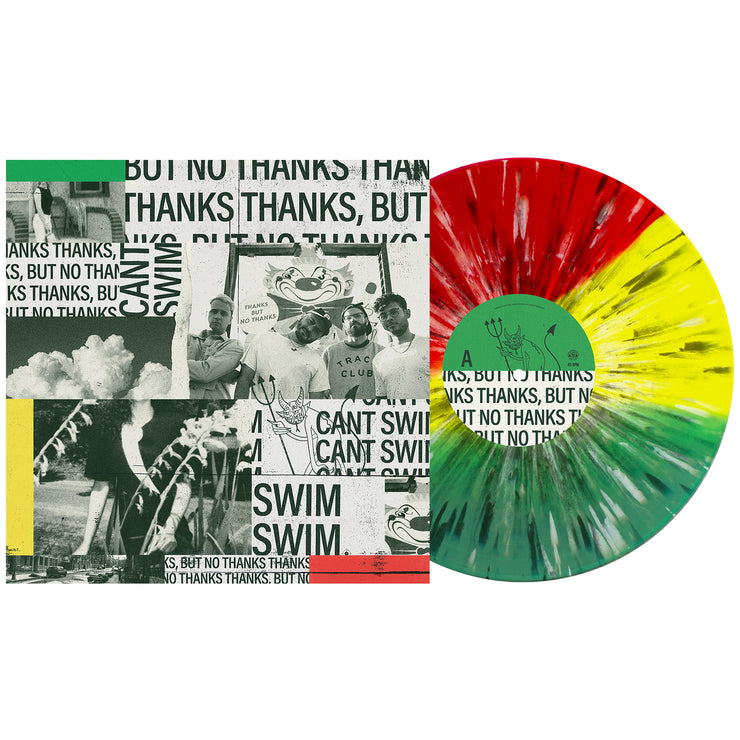 Can't Swim Thanks But No Thanks Vinyl LP. Album art is a collage of band photos and text. all of the text is either "can't swim'" or "thanks but no thanks". vinyl is exposed to show color. color of vinyl is Mint/Yellow/Red Tri-Stripe with heavy white and black splatter.