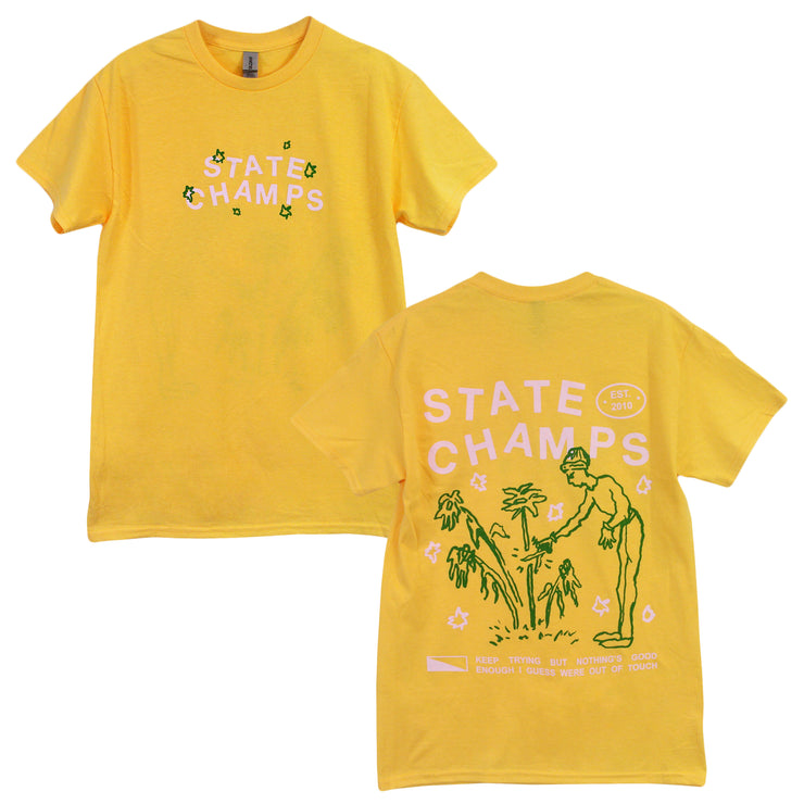 image of the front and back of a yellow tee shirt on a white background. the front of the tee is on the left and has a small print across the chest in light pink stacked text that says state champs with six green stars around it. the back of the tee is on the right and has a full back print. in light pink says state champs above a green outline of a woman trimming a dead plant above light pink text that says keep trying but nothing's good enough i guess were out of touch
