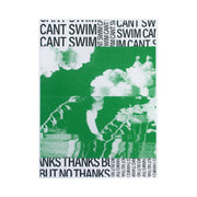 Can't Swim Thanks But No Thanks 18x24 Screen Printed Poster. Center of poster is a person with a few flowers surrounding them that turns into clouds by their head in green ink. top of poster has "Cant Swim" text in a collage format. Bottom of Poster has "Thanks But No Thanks" text in collage format. 