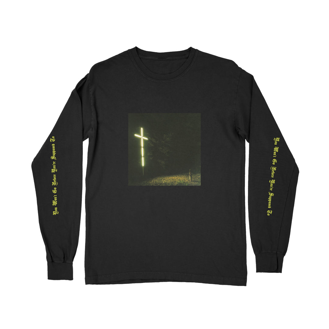 You Won't Go Before You're Supposed To Black - Long Sleeve