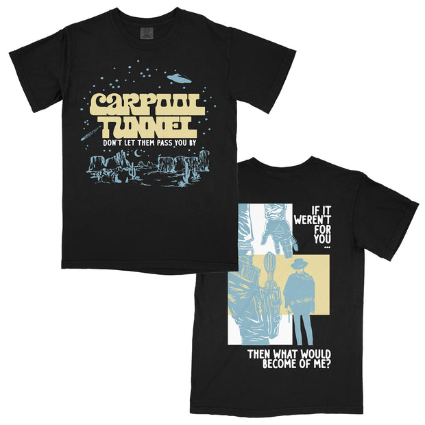Carpool Tunnel Don't Let Them Pass You By Black T-Shirt. front of shirt has a desert scene with a UFO flying by. back of shirt has two cowboys ready to draw with some song lyrics by it. 